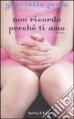 Non ricordo perché ti amo libro