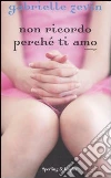 Non ricordo perché ti amo libro