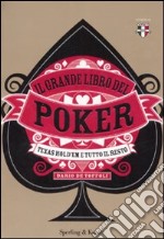 Il grande libro del poker. Texas hold'em e tutto il resto libro