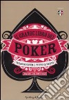 Il grande libro del poker. Texas hold'em e tutto il resto libro