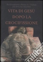 Vita di Gesù dopo la crocifissione