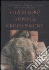 Vita di Gesù dopo la crocifissione libro