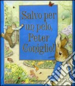 Salvo per un pelo, Peter Coniglio! Libro pop-up libro