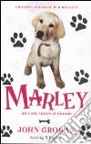 Marley. Un cane unico al mondo. Ediz. illustrata libro