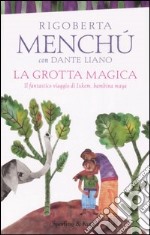 La grotta magica. Il fantastico viaggio di Ixkem, bambina Maya libro