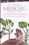 La grotta magica. Il fantastico viaggio di Ixkem, bambina Maya libro di Menchú Rigoberta Liano Dante