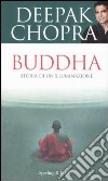 Buddha. Storia di un'illuminazione libro