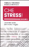 Che stress! Lavorare bene per vivere meglio libro