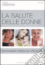 La salute delle donne. Enciclopedia medica per tutte le età libro