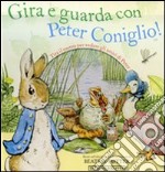 Gira e guarda con Peter Coniglio! libro