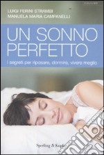 Un sonno perfetto. I segreti per riposare, dormire, vivere meglio