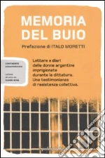 Memoria del buio. Lettere e diari delle donne argentine imprigionate durante la dittatura. Una testimonianza di resistenza collettiva libro