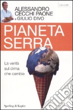 Pianeta serra. La verità sul clima che cambia libro