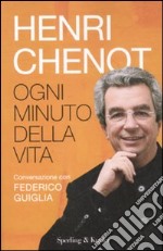 Ogni minuto della vita. Conversazione con Federico Guglia libro