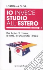 Io invece studio all'estero. Dal liceo al master: le città, le università, i Paesi