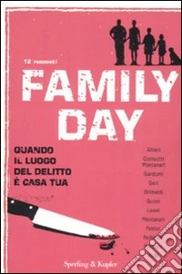 Family day. Quando il luogo del delitto è casa tua libro