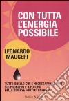 Con tutta l'energia possibile. Tutto quello che è necessario sapere sui problemi e il futuro delle diverse fonti di energia libro