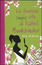 La favolosa (doppia) vita di Isabel Bookbinder libro