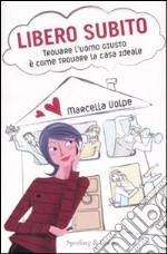 Libero subito. Trovare l'uomo giusto è come trovare la casa ideale