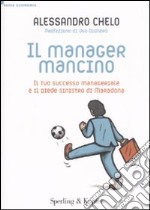 Il manager mancino. Il tuo successo manageriale e il piede sinistro di Maradona libro