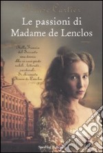 Le passioni di Madame de Lenclos libro