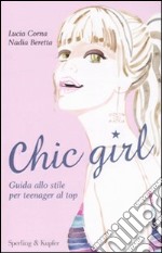 Chic girl. Guida allo stile per teenager al top libro