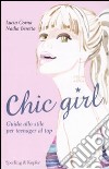 Chic girl. Guida allo stile per teenager al top libro