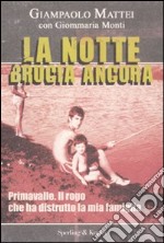 La notte brucia ancora. Primavalle. Il rogo che ha distrutto la mia famiglia libro