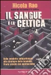 Il sangue e la celtica. Dalle vendette antipartigiane alla strategia della tensione. Storia armata del neofascismo libro di Rao Nicola