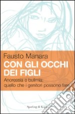 Con gli occhi dei figli. Anoressia e bulimia: quello che i genitori possono fare libro usato