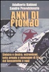 Anni di piombo. Sinistra e destra: estremismi, lotta armata e menzogne di Stato del Sessantotto a oggi libro