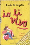 Io ti vivo libro