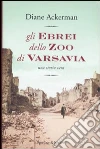Gli ebrei allo zoo di Varsavia libro di Ackerman Diane