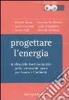 Progettare l'energia. La sfida delle fonti energetiche pulite, rinnovabili, sicure per l'uomo e l'ambiente libro