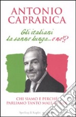 Gli italiani la sanno lunga... o no!? libro