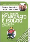 Come essere emarginato e isolato lavorando male con gli altri. I manuali di autodistruzione libro