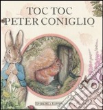 Toc toc Peter Coniglio. Ediz. illustrata libro