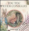 Toc toc Peter Coniglio. Ediz. illustrata libro