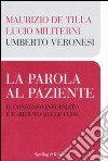 La parola al paziente. Il consenso informato e il rifiuto delle cure libro