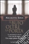 Il buio oltre la porta. Un matrimonio da favola. Una casa da sogno. Un corpo pieno di lividi libro