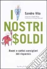 I nostri soldi. Buoni e cattivi consiglieri del risparmio libro