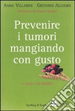 Prevenire i tumori mangiando con gusto. A tavola con Diana libro