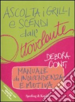 Ascolta i grilli e scendi dall'ottovolante. Manuale di indipendenza emotiva libro