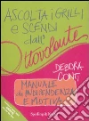 Ascolta i grilli e scendi dall'ottovolante. Manuale di indipendenza emotiva libro di Conti Debora