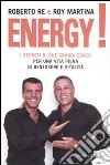 Energy! I segreti di due grandi coach per una vita piena di benessere e vitalità libro