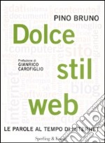 Dolce Stil Web. Le parole al tempo di Internet libro