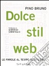 Dolce Stil Web. Le parole al tempo di Internet libro