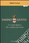 Panino Giusto. Un sogno milanese alla conquista del mondo libro