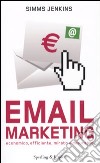 Email marketing. Economico, efficiente, mirato e misurabile libro