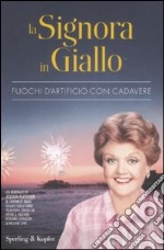 La Signora in giallo. Fuochi d'artificio con cadavere libro